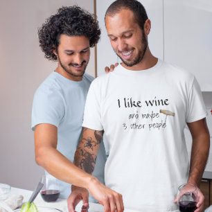 Ich mag Wein und vielleicht 3 andere Leute Humor T-Shirt