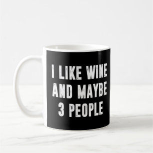 Ich mag Wein und vielleicht 3 Personen Lustige Spr Kaffeetasse