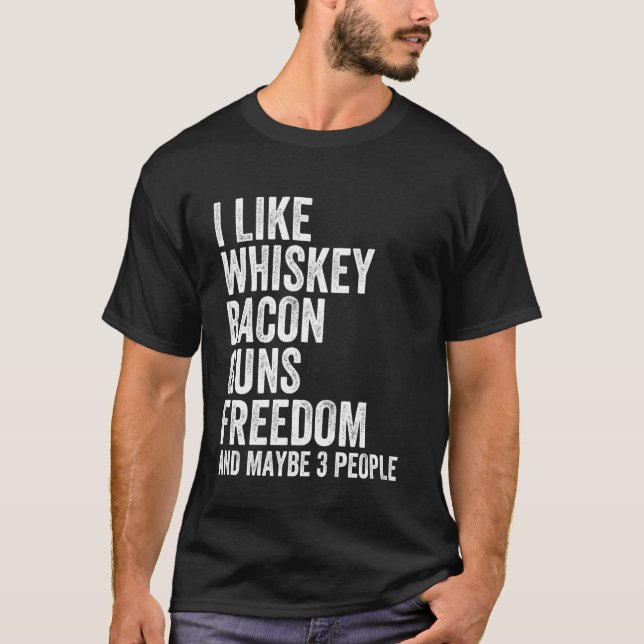 Ich mag Whiskey Bacon Waffen Freiheit und vielleic T-Shirt (Vorderseite)