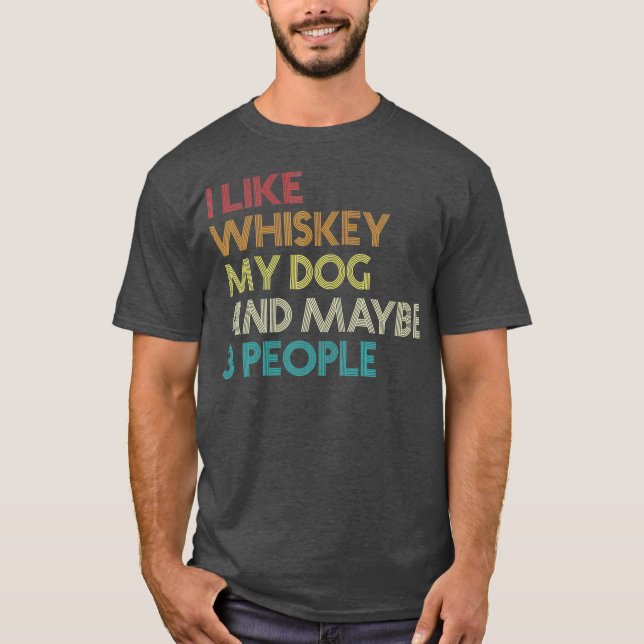 Ich mag Whiskey mein Hund und vielleicht 3 Leute l T-Shirt (Vorderseite)