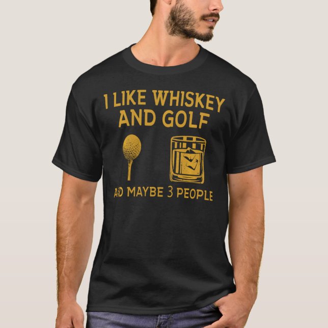 Ich mag Whiskey und Golf und vielleicht 3 Leute lu T-Shirt (Vorderseite)