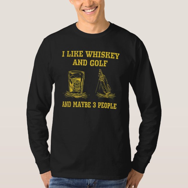 Ich mag Whiskey und Golf und vielleicht 3 Personen T-Shirt (Vorderseite)