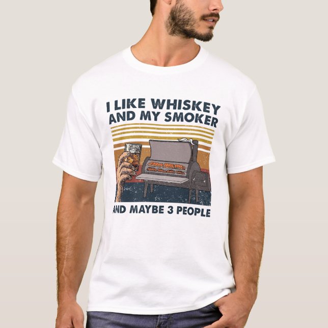 Ich mag Whiskey und mein Raucher und vielleicht 3  T-Shirt (Vorderseite)
