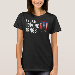 Ich mag, wie er Bangs 4. Juli Feuerwerk Paar T-Shirt