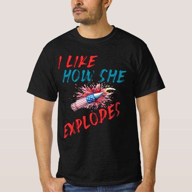 Ich mag, wie sie am 4. Juli explodiert T-Shirt (Vorderseite)