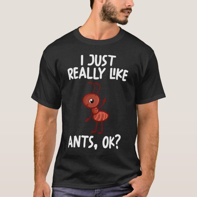 Ich mag wirklich Ants Ok T-Shirt (Vorderseite)