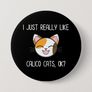 Ich mag wirklich Calico Cats Ok? Niedlich Calico Button