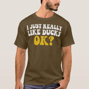 Ich mag wirklich Enten wie sonniges Sprichwort für T-Shirt