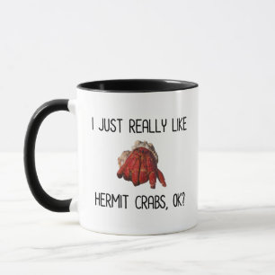 Ich mag wirklich Hermit Crabs, OK? Tasse