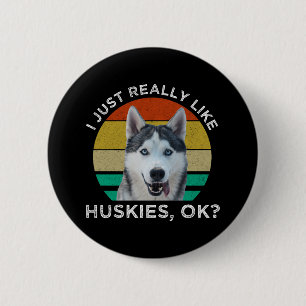Ich mag wirklich Huskies, okay? Button