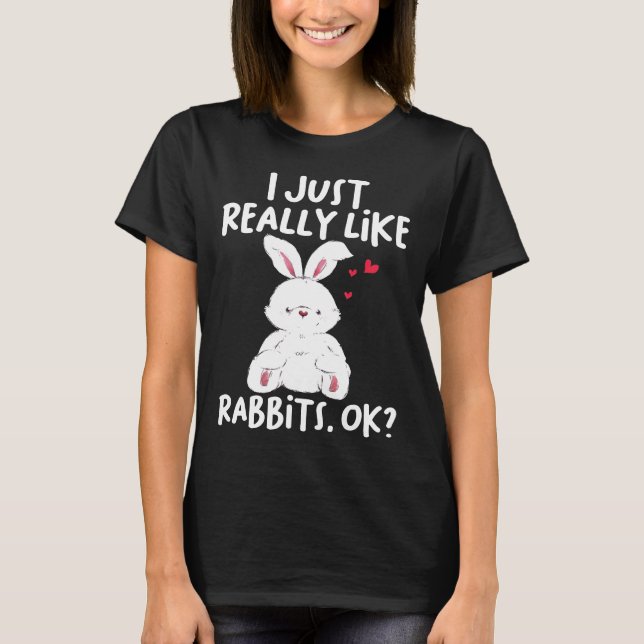 Ich mag wirklich Kaninchen Ok Rabbit Lover Geschen T-Shirt (Vorderseite)