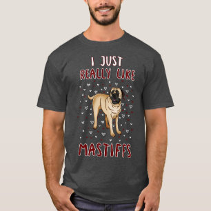 Ich mag wirklich Mastiffs T-Shirt