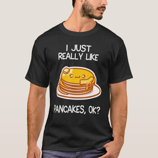 Ich mag wirklich    PancakesPancake T-Shirt (Vorderseite)