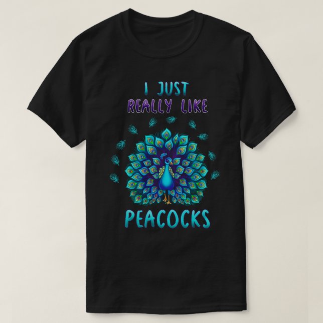 Ich mag wirklich Peacocks T-Shirt (Design vorne)