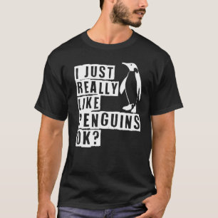 Ich mag wirklich Pinguine Ok Penguin T-Shirt
