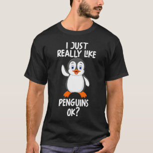 Ich mag wirklich Pinguine, ok T-Shirt