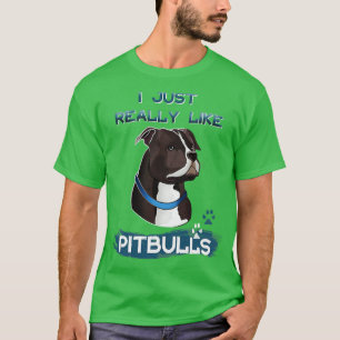 Ich mag wirklich Pitbullen 1 T-Shirt