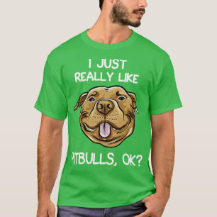 Ich mag wirklich Pitbullen T-Shirt