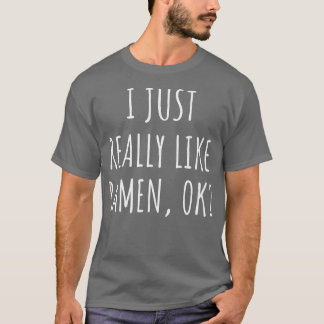 Ich mag wirklich Ramen Ok230 T-Shirt