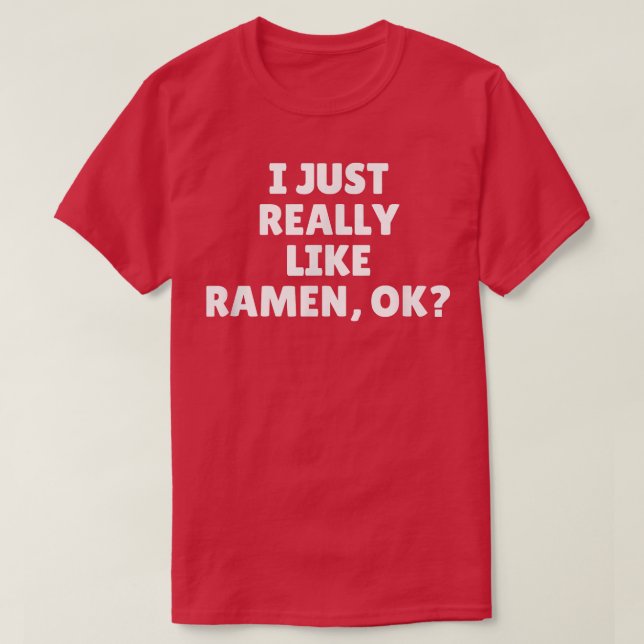 Ich mag wirklich Ramen Ok 447 T-Shirt (Design vorne)
