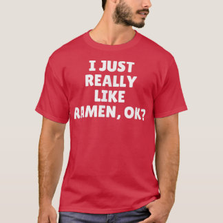 Ich mag wirklich Ramen Ok 447 T-Shirt