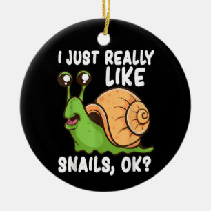 Ich mag wirklich Schnecken, ok Funny Snail Lover G Keramik Ornament