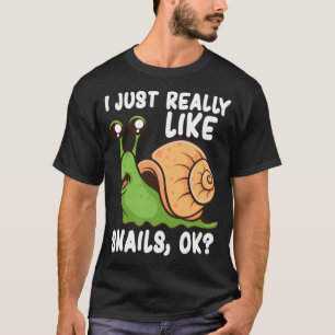 Ich mag wirklich Schnecken, ok Funny Snail Lover G T-Shirt