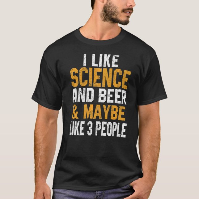 Ich mag Wissenschaft und Bier-Astronomie-Chemie T-Shirt (Vorderseite)