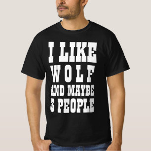ICH MAG WOLF UND VIELLEICHT 3 PERSONEN T-Shirt