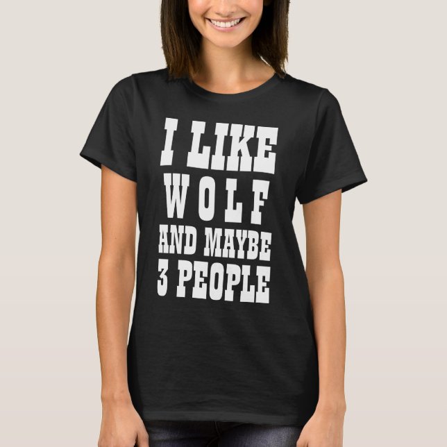 ICH MAG WOLF UND VIELLEICHT 3 PERSONEN T - Shirt (Vorderseite)