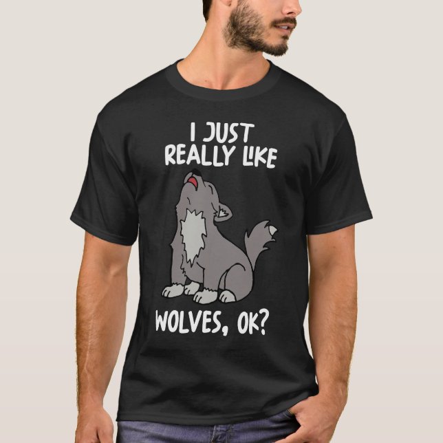 Ich mag Wölfe wirklich. T-Shirt (Vorderseite)