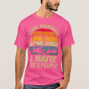 Ich mag Wombattinnen und vielleicht wie 3 Leute lu T-Shirt