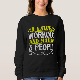 Ich mag Workout und vielleicht 3 Personen Sweatshirt