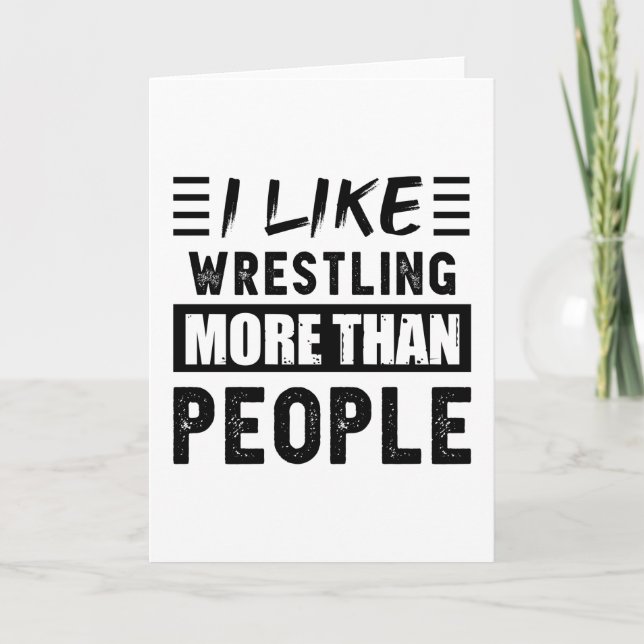 Ich mag Wrestling mehr als People Funny Karte (Vorderseite)