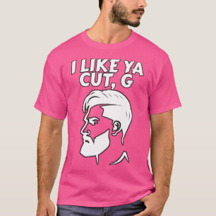 Ich mag Ya Cut G Barber Haircut Meme T-Shirt
