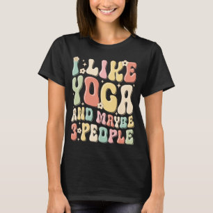 Ich mag Yoga und vielleicht 3 Leute T-Shirt