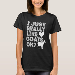 Ich mag Ziegen einfach nur wie eine lustige Ziegen T-Shirt