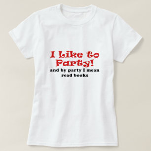 Ich mag zum Party und durch gemeine gelesene T-Shirt