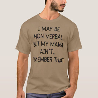 Ich mag zwar nicht mündlich sein, aber meine Mutte T-Shirt