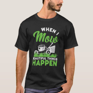 Ich mähen Rasenmähen Landschaftsgärten für Mäher T-Shirt
