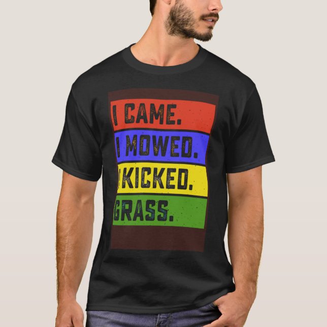 Ich mähte, ich habe Grasgartengartengartengarten g T-Shirt (Vorderseite)