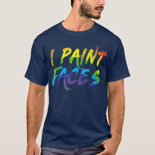 Ich male Gesichter, um Geschenke für Gesichtsmale T-Shirt