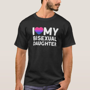 Ich meine bisexuelle Tochter Bisexuelle Tochter T-Shirt
