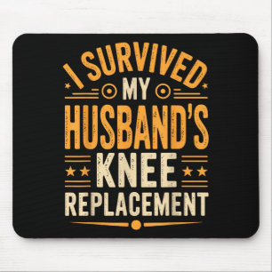 Ich meine überlebte Ehemanns Knieersatz 3 Mousepad