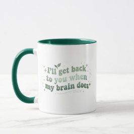 Ich melde mich, wenn mein Gehirn wieder da ist Tasse