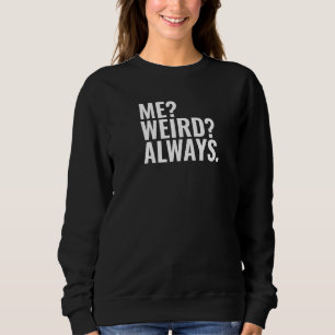 Ich? Merkwürdig? Immer. Introvertieren von lustige Sweatshirt