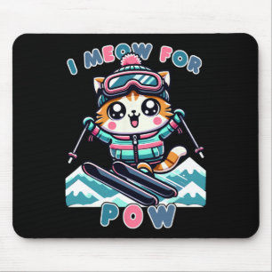 Ich miaue für Pow Lustige Kawaii Katze Skifahren C Mousepad