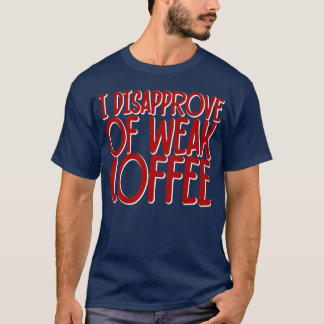 Ich missbillige schwaches Kaffee-Geschenk T-Shirt