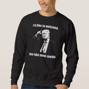 Ich möchte das Fake News Media Funny Trump begrüße Sweatshirt