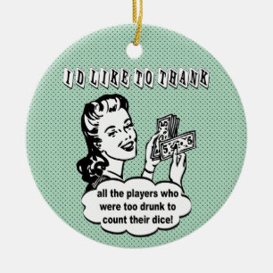 Ich möchte den betrunkenen Bunco-Spielern danken Keramik Ornament